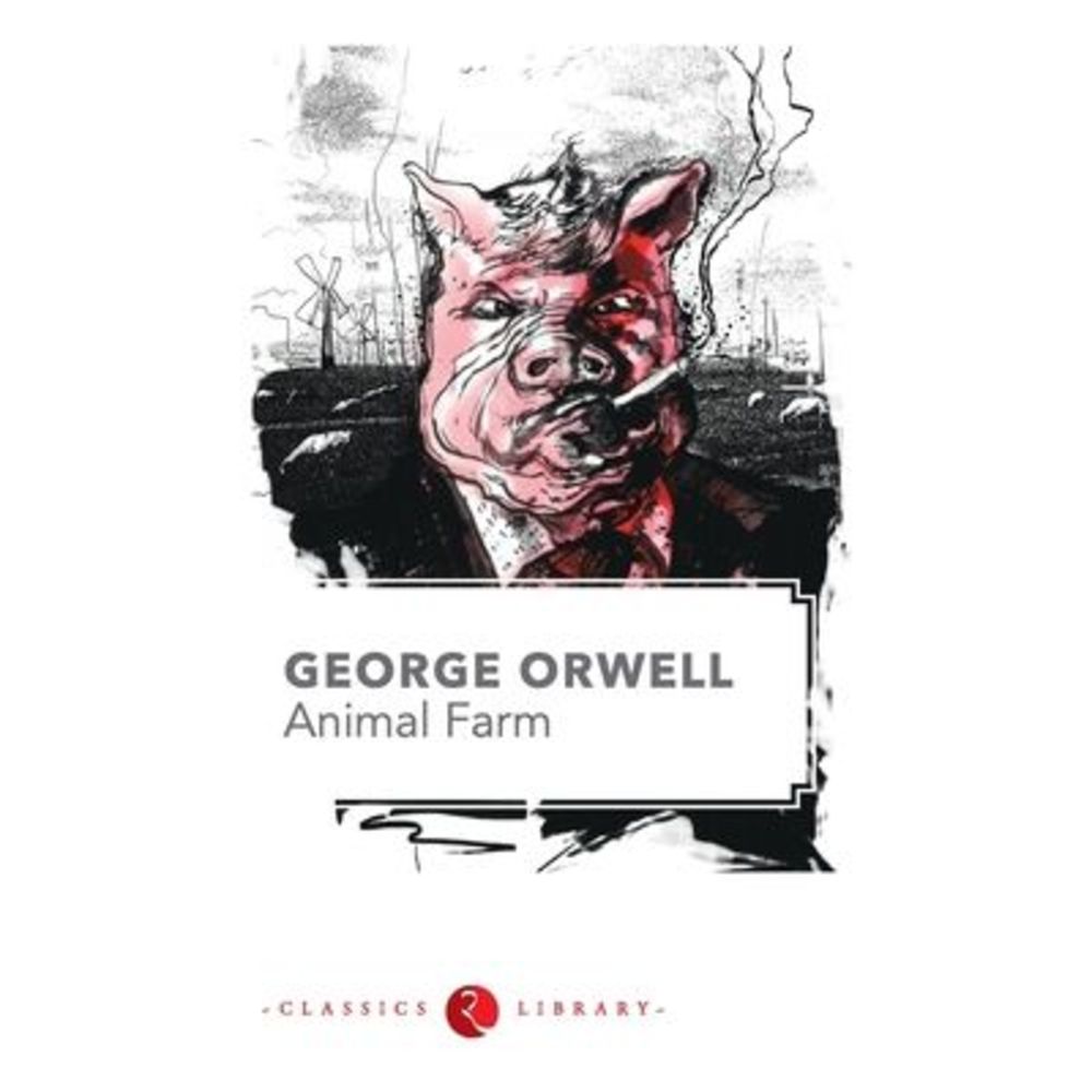 Animal Farm by George Orwell -- George Orwell